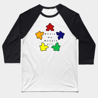 Where my meeple at ? Baseball T-Shirt